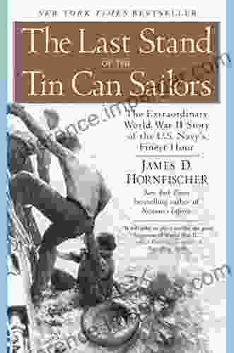 The Last Stand Of The Tin Can Sailors: The Extraordinary World War II Story Of The U S Navy S Finest Hour