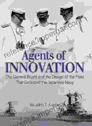 Agents Of Innovation: The General Board And The Design Of The Fleet That Defeated The Japanese Navy