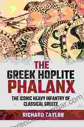 The Greek Hoplite Phalanx: The Iconic Heavy Infantry Of The Classical Greek World