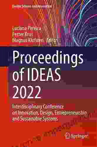 Proceedings Of IDEAS 2024: The Interdisciplinary Conference On Innovation Design Entrepreneurship And Sustainable Systems (Smart Innovation Systems And Technologies 198)