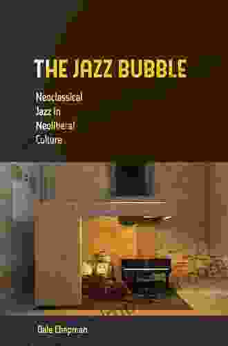 The Jazz Bubble: Neoclassical Jazz In Neoliberal Culture