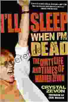 I Ll Sleep When I M Dead: The Life And Times Of Warren Zevon