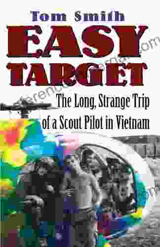 Easy Target: The Long Strange Trip Of A Scout Pilot In Vietnam