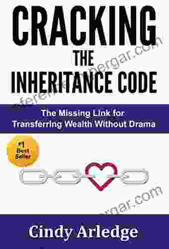 CRACKING The Inheritance Code: The Missing Link For Transferring Wealth Without Drama