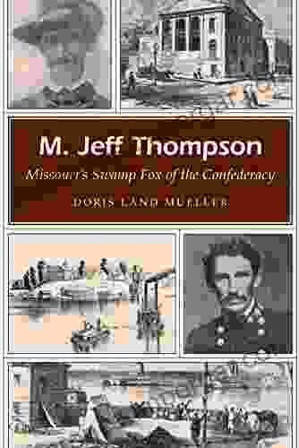 M Jeff Thompson: Missouri s Swamp Fox of the Confederacy (Missouri Heritage Readers 1)