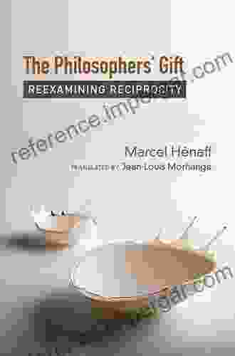 The Philosophers Gift: Reexamining Reciprocity