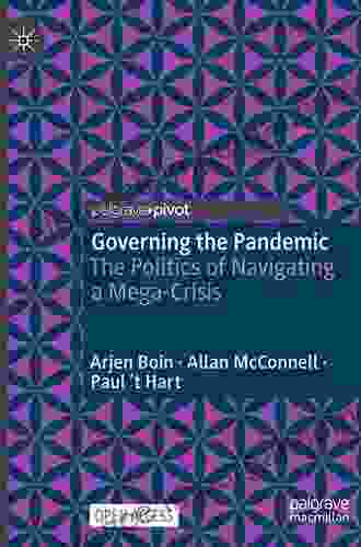 Governing The Pandemic: The Politics Of Navigating A Mega Crisis