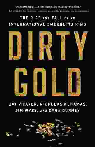 Dirty Gold: The Rise And Fall Of An International Smuggling Ring