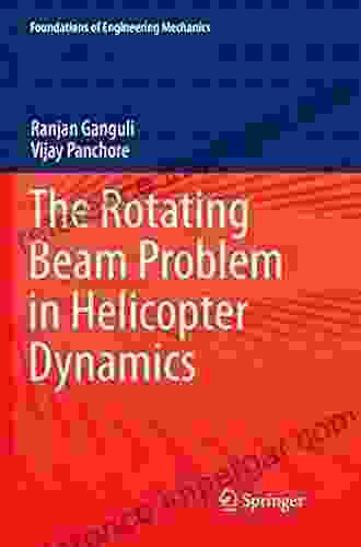 The Rotating Beam Problem In Helicopter Dynamics (Foundations Of Engineering Mechanics)