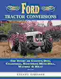 Ford Tractor Conversions: The Story Of County DOE Chaseside Northrop Muir Hill Matbro Bray