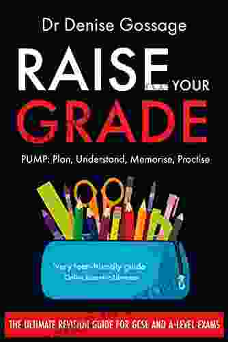 Raise Your Grade: The ultimate revision guide for GCSE and A Level exams