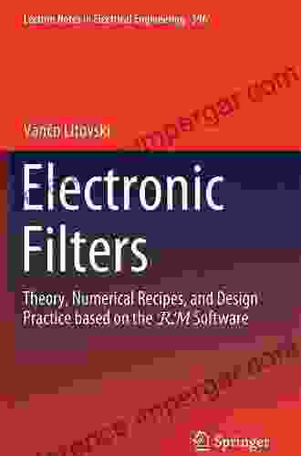 Electronic Filters: Theory Numerical Recipes And Design Practice Based On The RM Software (Lecture Notes In Electrical Engineering 596)