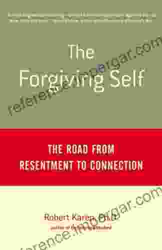 The Forgiving Self: The Road From Resentment To Connection