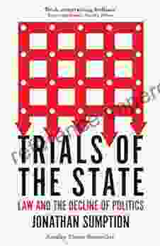 Trials of the State: Law and the Decline of Politics