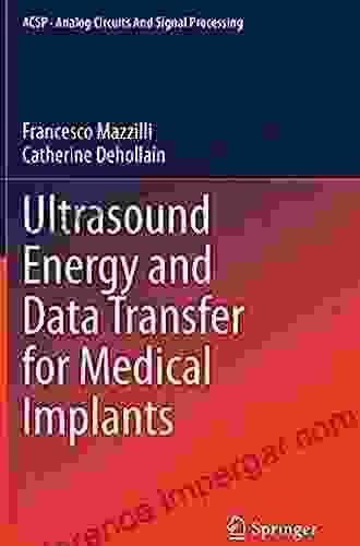 Ultrasound Energy And Data Transfer For Medical Implants (Analog Circuits And Signal Processing)