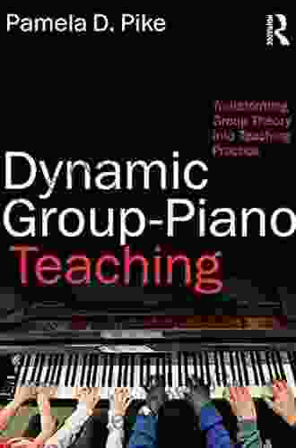 Dynamic Group Piano Teaching: Transforming Group Theory Into Teaching Practice