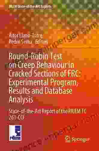 Round Robin Test on Creep Behaviour in Cracked Sections of FRC: Experimental Program Results and Database Analysis: State of the Art Report of the RILEM (RILEM State of the Art Reports 34)