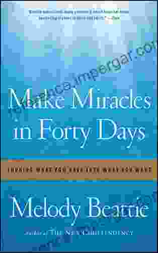 Make Miracles in Forty Days: Turning What You Have into What You Want