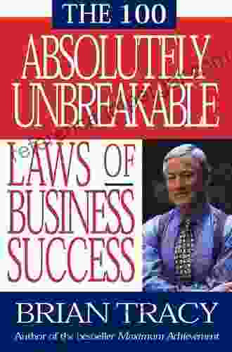 The 100 Absolutely Unbreakable Laws Of Business Success