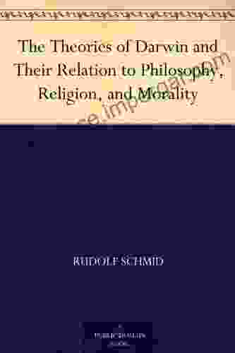 The Theories Of Darwin And Their Relation To Philosophy Religion And Morality