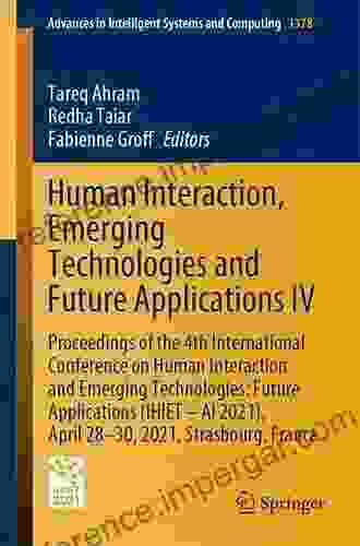 Human Interaction Emerging Technologies And Future Applications IV: Proceedings Of The 4th International Conference On Human Interaction And Emerging Systems And Computing 1378)