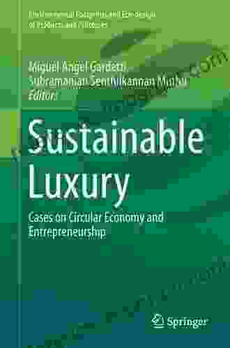 Sustainable Luxury: Cases On Circular Economy And Entrepreneurship (Environmental Footprints And Eco Design Of Products And Processes)