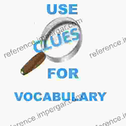 Use Clues To Learn Vocabulary: Write Better Without A Dictionary (Write English Better 12)