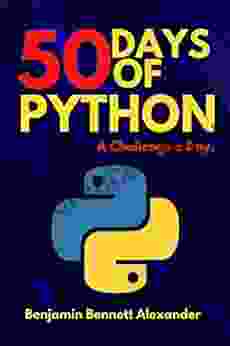 50 Days Of Python : A Challenge A Day : The Ultimate Challenges For Python Beginners