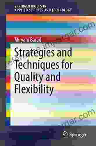 Strategies And Techniques For Quality And Flexibility (SpringerBriefs In Applied Sciences And Technology)