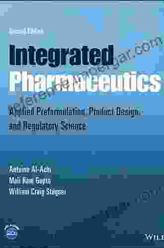 Integrated Pharmaceutics: Applied Preformulation Product Design And Regulatory Science