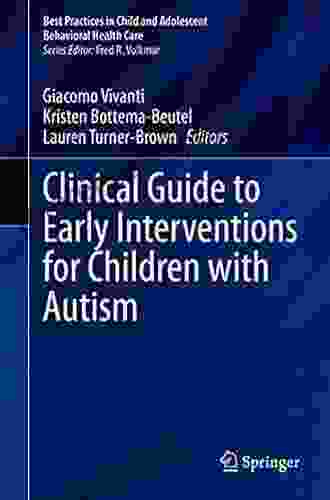 Clinical Guide To Early Interventions For Children With Autism (Best Practices In Child And Adolescent Behavioral Health Care)