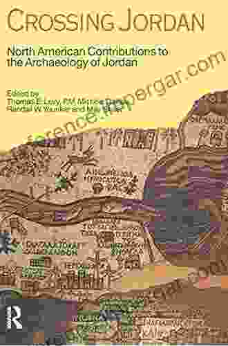 Crossing Jordan: North American Contributions To The Archaeology Of Jordan