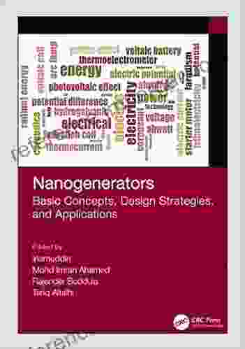 Nanogenerators: Basic Concepts Design Strategies And Applications