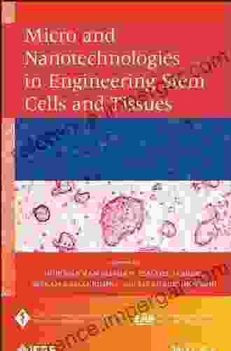 Micro And Nanotechnologies In Engineering Stem Cells And Tissues