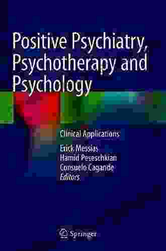 Positive Psychiatry Psychotherapy And Psychology: Clinical Applications