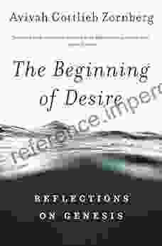 The Beginning Of Desire: Reflections On Genesis