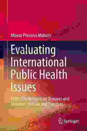 Evaluating International Public Health Issues: Critical Reflections On Diseases And Disasters Policies And Practices