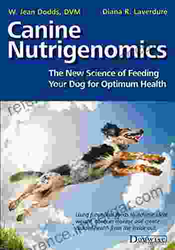 Canine Nutrigenomics The New Science Of Feeding Your Dog For Optimum Health