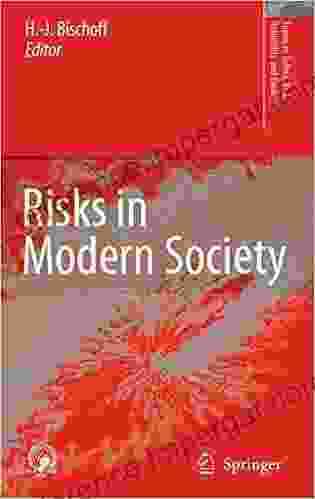 Risks In Modern Society (Topics In Safety Risk Reliability And Quality 13)