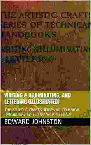 WRITING ILLUMINATING AND LETTERING (ILLUSTRATED): THE ARTISTIC CRAFTS OF TECHNICAL HANDBOOKS EDITED BY W R LETHABY