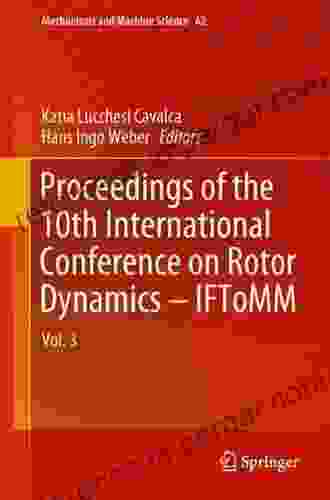 Proceedings Of The 10th International Conference On Rotor Dynamics IFToMM: Vol 3 (Mechanisms And Machine Science 62)