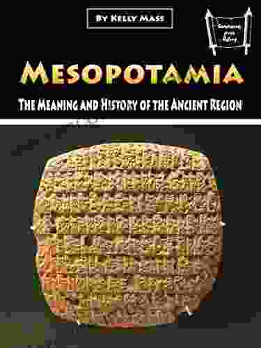 Mesopotamia: The Meaning And History Of The Ancient Region