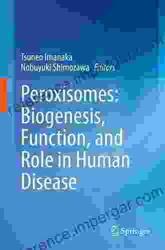 Peroxisomes: Biogenesis Function And Role In Human Disease