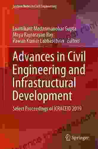 Advances In Civil Engineering And Infrastructural Development: Select Proceedings Of ICRACEID 2024 (Lecture Notes In Civil Engineering 87)