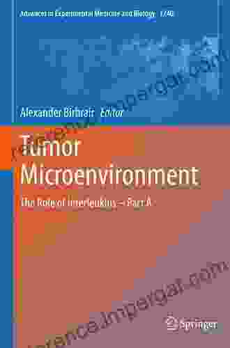 Tumor Microenvironment: The Role of Interleukins Part A (Advances in Experimental Medicine and Biology 1240)