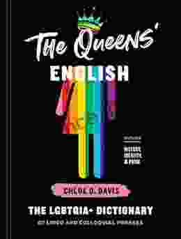 The Queens English: The LGBTQIA+ Dictionary Of Lingo And Colloquial Phrases