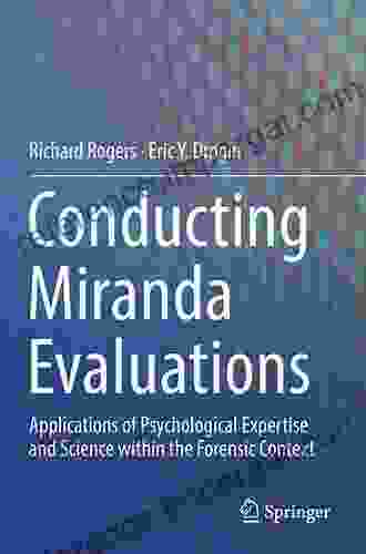 Conducting Miranda Evaluations: Applications Of Psychological Expertise And Science Within The Forensic Context