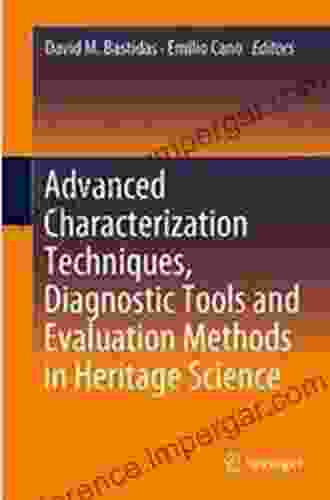 Advanced Characterization Techniques Diagnostic Tools And Evaluation Methods In Heritage Science