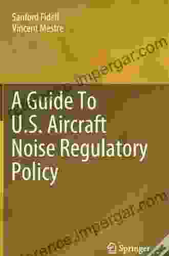 A Guide To U S Aircraft Noise Regulatory Policy (Springerbriefs in Applied Sciences and Technology)