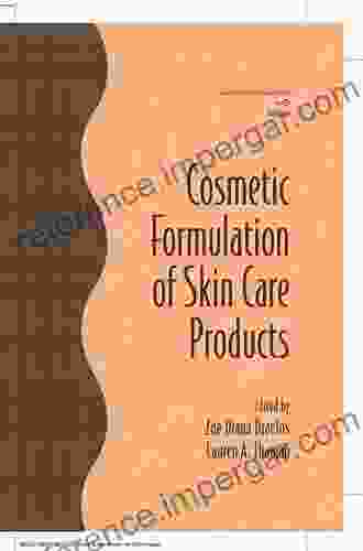 Cosmetic Formulation Of Skin Care Products (Cosmetic Science And Technology 30)